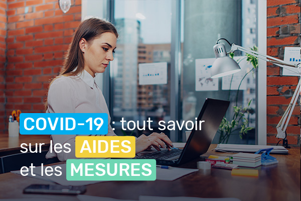COVID-19 : tout savoir sur les aides et les mesures